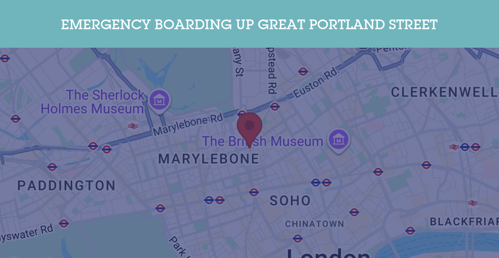 Emergency Boarding Up Services in Great Portland Street - W1W