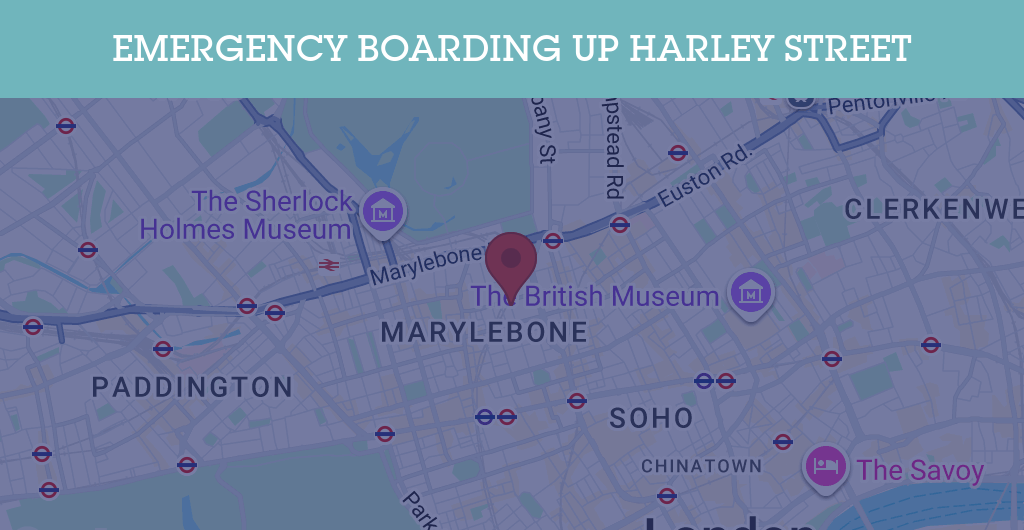 Emergency Boarding Up Services in Harley Street - W1G