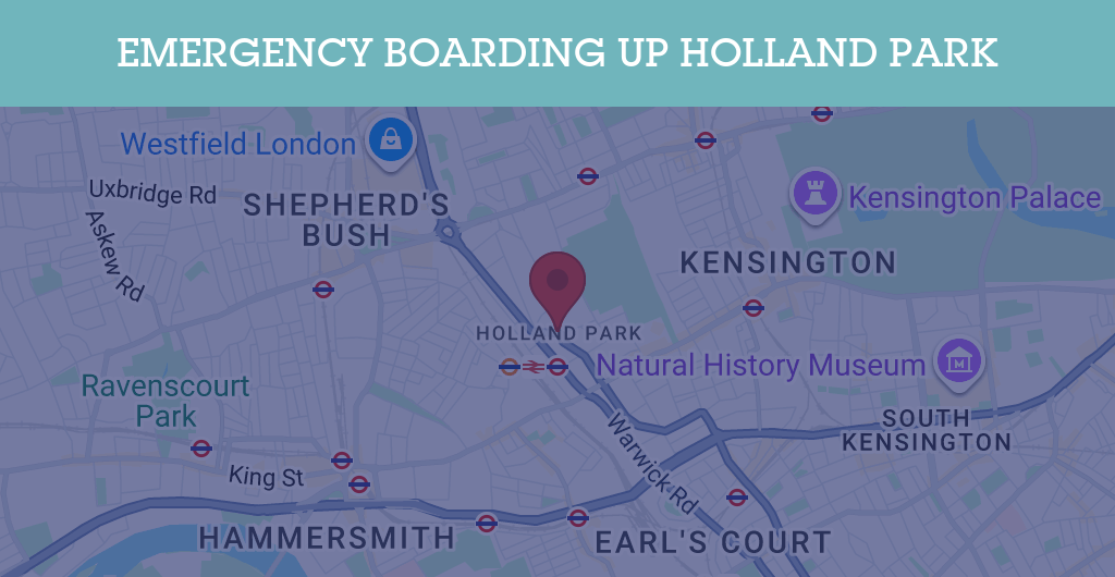 Emergency Boarding Up Services in Holland Park - W8