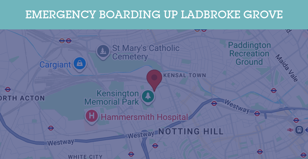 Emergency Boarding Up Services in Ladbroke Grove - W10